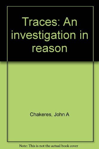 Imagen de archivo de Traces: An investigation in reason Chakeres, John A a la venta por Schindler-Graf Booksellers