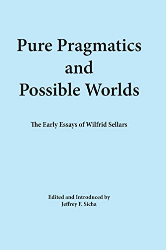 Stock image for Pure Pragmatics and Possible Worlds: The Early Essays of Wilfrid Sellars for sale by Books From California