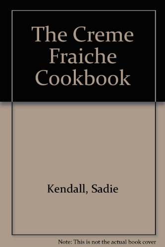 Beispielbild fr The Creme Fraiche Cookbook zum Verkauf von ThriftBooks-Dallas