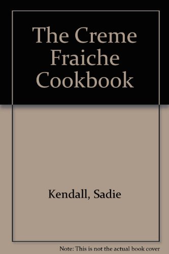 Stock image for The Creme Fraiche Cookbook for sale by ThriftBooks-Dallas