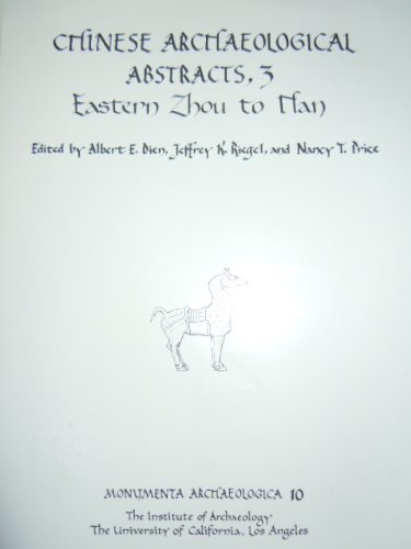 Chinese Archaeological Abstracts, 3: Eastern Zhou to Han (Monumenta Archaeologica, 10)