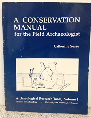 A Conservation Manual for the Field Archaeologist