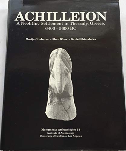 Achilleion: A Neolithic Settlement in Thessaly, Greece, 6400-5600 BC (ne-sett) (9780917956652) by Gimbutas, Marija Alseikaite; Shimabuku, Daniel; Winn, Shan