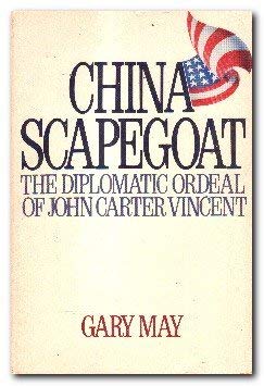 Beispielbild fr China Scapegoat : The Diplomatic Ordeal of John Carter Vincent zum Verkauf von Better World Books