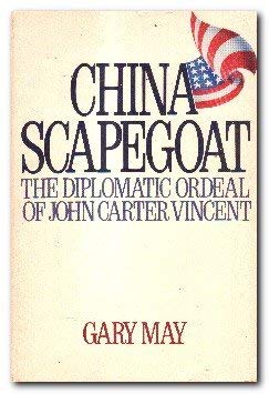 Imagen de archivo de China Scapegoat-The Diplomatic Ordeal Of John Carter Vincent a la venta por Foxtrot Books