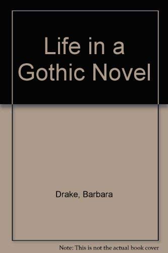 Life in a Gothic Novel