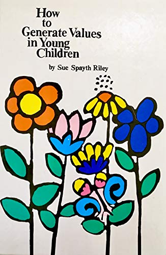 9780917990038: How to Generate Values in Young Children: Integrity, Honesty, Individuality, Self-Confidence, and Wisdom