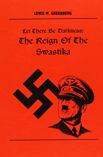 Let There Be Darkness: The Reign of the Swastika (9780917994142) by Greenberg, Lewis M.