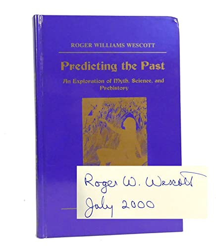 9780917994166: Predicting the Past: An Exploration of Myth, Science and Prehistory