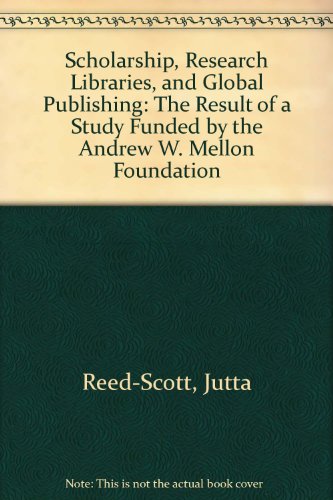 Beispielbild fr Scholarship, Research Libraries, and Global Publishing: The Result of a Study Funded by the Andrew W. Mellon Foundation zum Verkauf von Wonder Book
