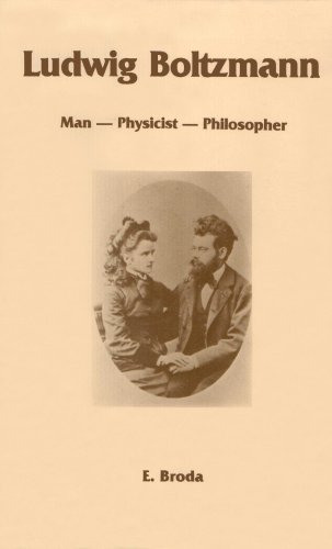 Ludwig Boltzmann: Man, Physicist, Philosopher - Engelbert Broda