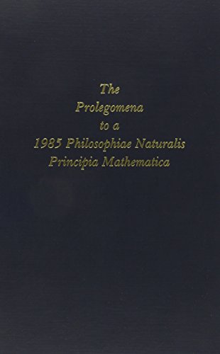 Imagen de archivo de The Prolegomena to a 1985 Philosophiae Naturalis Principia Mathematica Which Will Be Able to Present Itself As a Science of the True a la venta por HPB-Movies