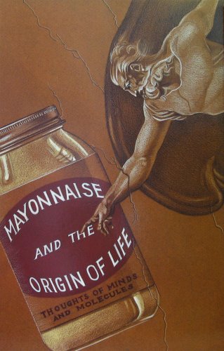 Stock image for Mayonnaise and the Origin of Life: Thoughts of Minds and Molecules for sale by Front Cover Books