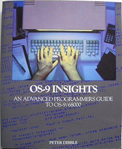 OS-9 insights: An advanced programmers' guide to OS-9/68000 (9780918035011) by Dibble, Peter