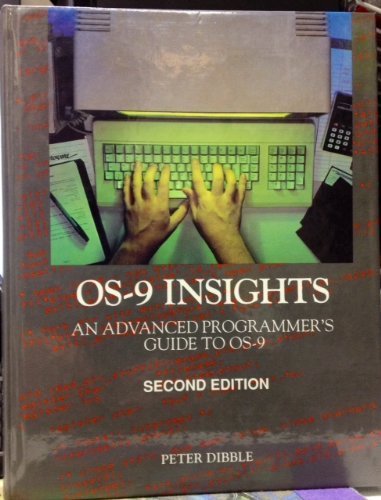 OS-9 insights: An advanced programmers guide to OS-9 (9780918035035) by Dibble, Peter