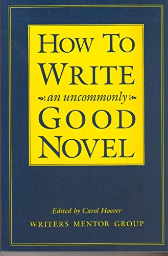 

How to Write an Uncommonly Good Novel