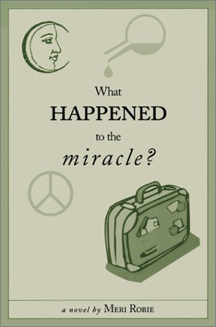 Beispielbild fr What Happened to the Miracle : A Novel zum Verkauf von Books of Paradise