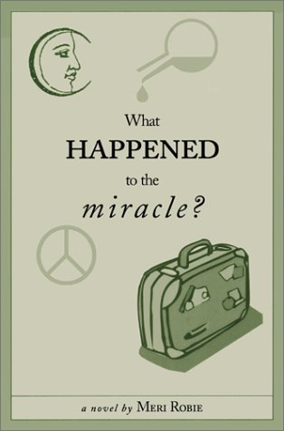 Imagen de archivo de What Happened to the Miracle : A Novel a la venta por Books of Paradise