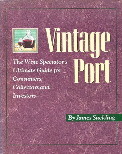 Stock image for Vintage Port: The Wine Spectator's Ultimate Guide for Consumers, Collectors, and Investors for sale by Jenson Books Inc
