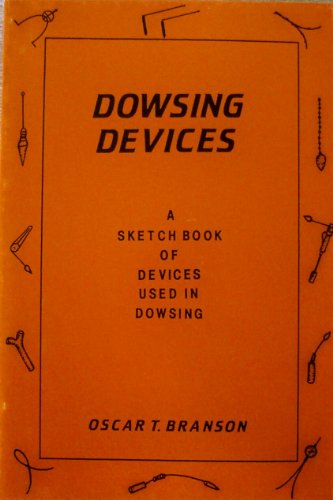 Dowsing Devices - A Sketch Book of Devises Used in Dowsing