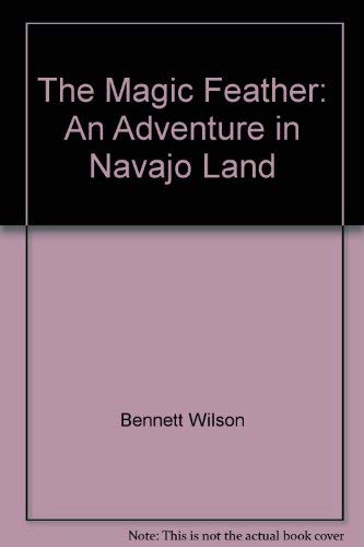 Stock image for The Magic Feather : An Adventure in Navajo Land. for sale by Sara Armstrong - Books