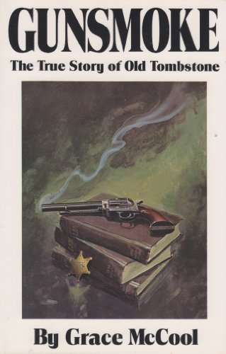 Stock image for Gunsmoke: The True Story of Old Tombstone for sale by Bingo Used Books