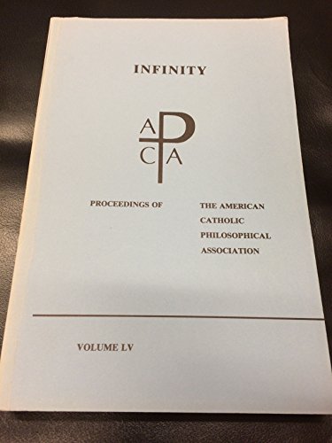Imagen de archivo de Infinity (PROCEEDINGS OF THE AMERICAN CATHOLIC PHILOSOPHICAL ASSOCIATION) a la venta por ThriftBooks-Atlanta