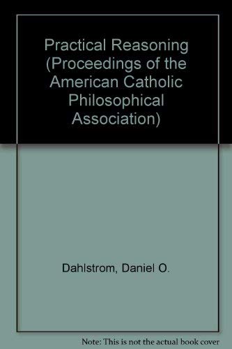 Stock image for Practical Reasoning - Proceedings of the American Catholic Philosophical Association, Volume LVIII (58) for sale by UHR Books