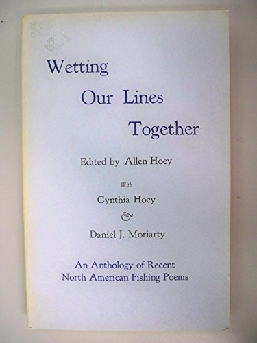 9780918092267: Wetting Our Lines Together: An Anthology of Recent American Fishing Poems