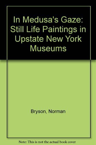 Imagen de archivo de In Medusa's Gaze: Still Life Paintings in Upstate New York Museums a la venta por Better World Books