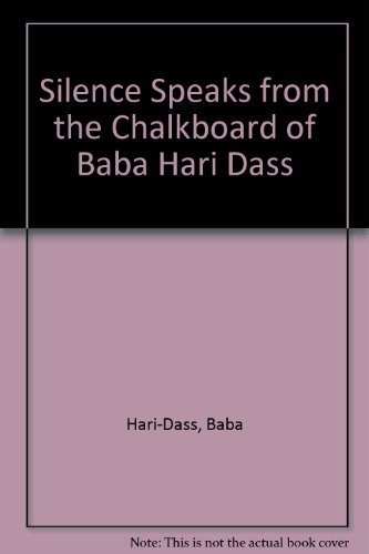 Imagen de archivo de Silence Speaks from the Chalkboard of Baba Hari Dass a la venta por Bookmans