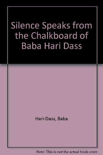 Stock image for Silence Speaks from the Chalkboard of Baba Hari Dass for sale by Bookmans