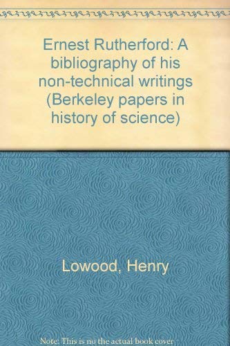 Stock image for Ernest Rutherford, A Bibliography of his Non-Technical Writings (Berkeley Papers in History of Science) for sale by Wonder Book