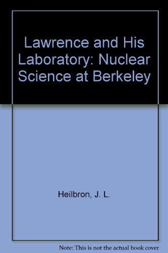 9780918102096: Lawrence and His Laboratory: Nuclear Science at Berkeley