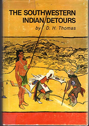 The Southwestern Indian Detours: The Story of the Fred Harvey/Santa Fe Railway Experiment in 'Det...