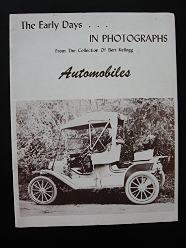 Stock image for The Early Days. In Photographs from the Collection of Bert Kellogg : Automobiles for sale by Wonder Book