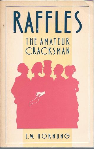 The Complete Short Stories of Raffles, the Amateur Cracksman (9780918172204) by Hornung, E. W.