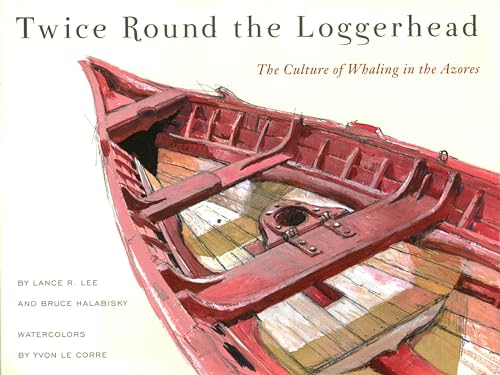 Twice Round the Loggerhead: The Culture of Whaling in the Azores - Lee, Lance R.;Halabisky, Bruce