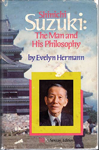 9780918194077: Shinichi Suzuki: The man and his philosophy