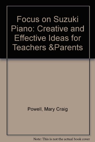 9780918194176: Focus on Suzuki Piano: Creative and Effective Ideas for Teachers &Parents