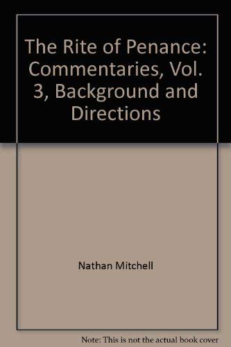 Beispielbild fr The Rite of Penance: Commentaries, Vol. 3, Background and Directions zum Verkauf von HPB-Emerald