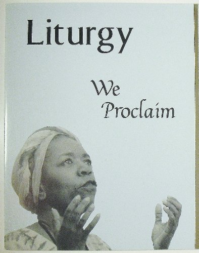 Imagen de archivo de Liturgy: We Proclaim: Journal of the Liturgical Conference V.11 No. 1 a la venta por Mount Angel Abbey Library