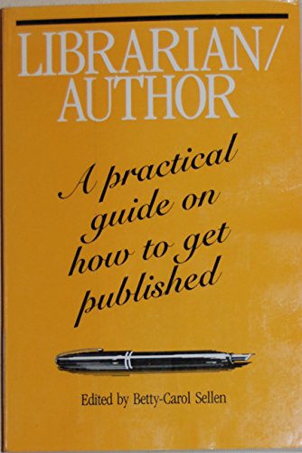 Stock image for Librarian/Author: A Practical Guide on How to Get Published for sale by Half Price Books Inc.