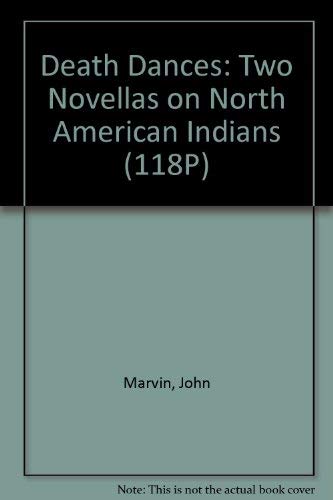 DEATH DANCES - TWO NOVELLAS ON NORTH AMERICAN INDIANS