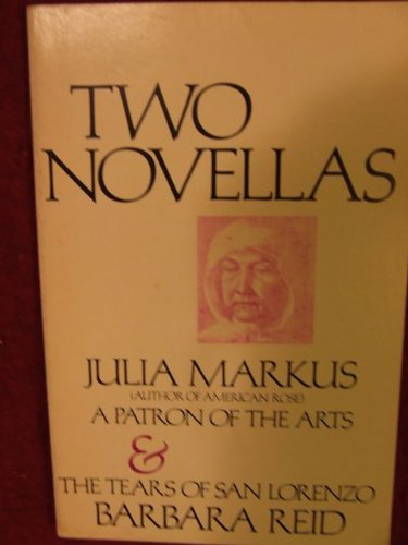 Two Novellas: A Patron of the Arts/the Tears of San Lorenzo (9780918222237) by Markus, Julia; Reid, Barbara