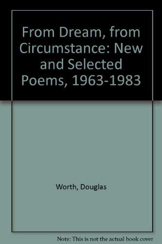 Imagen de archivo de From Dream, from Circumstance: New and Selected Poems, 1963-1983 a la venta por Daniel Montemarano