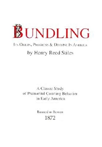 Bundling: Its Origin, Progress and Decline in America (9780918222725) by Stiles, Henry Reed