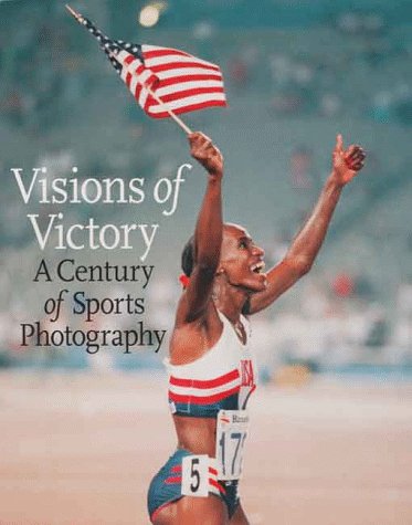 Imagen de archivo de Visions of Victory: A Century of Sports Photography a la venta por HPB-Red