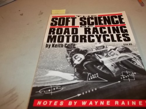 9780918226112: Soft Science of Road Racing Motor Cycles: Technical Procedures and Workbook for Road Racing Motor Cycles