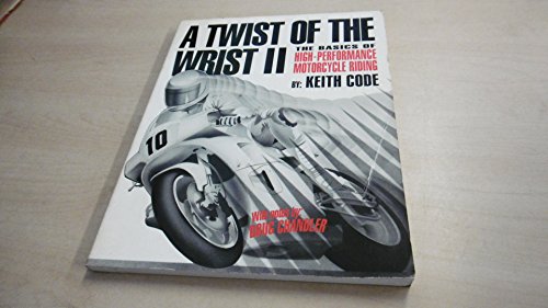 A Twist Of The Wrist II,Vol II: The Basics of High-Performance Motorcycle Riding (9780918226310) by Code,Keith